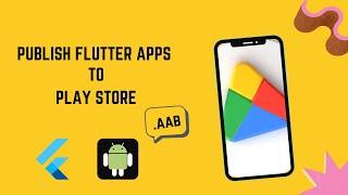 Publish Flutter Android App on Google Play Console: Step-by-Step Guide