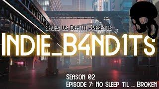 Indie Bandits S02 E7 - No Sleep til... Broken #cyberpunkred #actualplay