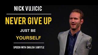NICK VUJICIC SPEECH | Never Give Up, Just be Yourself (Speech with English Subtitles)