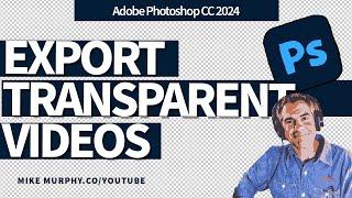 Photoshop: How To Export Transparent Videos