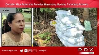 Cortalim MLA Anton Vas Provides Harvesting Machine To Velsao Farmers