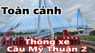 TOÀN CẢNH THÔNG XE CẦU MỸ THUẬN 2. ĐẦY ĐỦ TỪ ĐẦU ĐẾN CUỐI