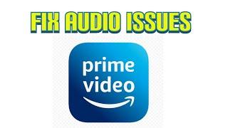 Fix audio issues on Amazon Prime Video
