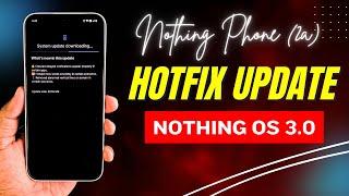 Nothing Phone (2a) Hotfix Update for Nothing OS 3.0 – What’s Fixed? 