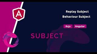 RxJs | Subject vs Behavior subject vs Replay subject  |   Angular