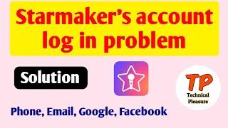 Starmaker account log in problem | Technical pleasure | How to log in starmaker account