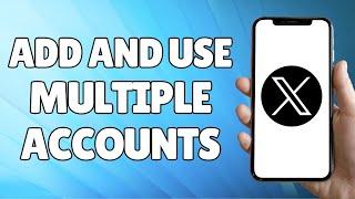 How to Add & Use Multiple Twitter Accounts Mobile