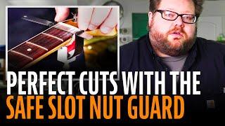 Slotting the perfect guitar nut with the Safe Slot Nut Guard