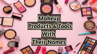 Make-up tools with their names || Makeup products names for beginners ||