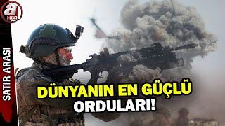 İşte dünyanın en güçlü orduları listesi! Türkiye listede kaçıncı? | A Haber