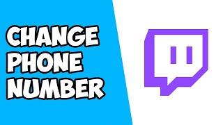 How To Change Phone Number on Twitch