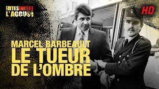 Faites entrer l'accusé : Marcel Barbeault, le tueur de l'ombre - REMASTERISÉ