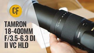 Tamron 18-400mm f/3.5-6.3 Di II VC HLD lens review with samples