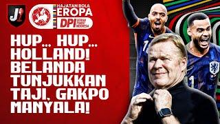 BELANDA MENANG SIH, TAPI COACH JUSTIN MASIH BELOM PUAS, GAKPO GOKIL -DPI HAJATAN BOLA EROPA-EPS 1284