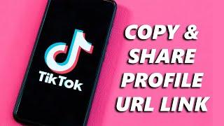 How To Copy & Share TikTok Profile Link URL
