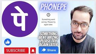 phonepe me error something went wrong please try again later ka solution 