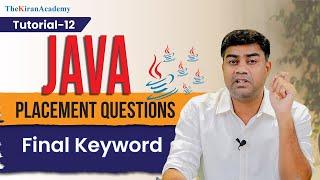 Final Keyword In Java | PLACEMENT Interview Questions | Tutorial- 12