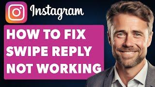 How To Fix Instagram Swipe Reply Not Working (Full 2024 Guide)