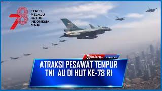 FULL - Atraksi Pesawat Tempur TNI AU Fly Pass di HUT ke-78 RI