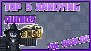 5 Of The Most Annoying Audios On Roblox (Working 2024, August)