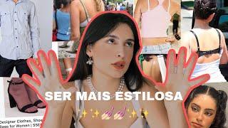 8 HÁBITOS QUE VC PRECISA ELIMINAR PARA SER MAIS ESTILOSA!!! ** Dicas para Glow Up 