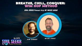 Ep 273: Breathe, Chill, Conquer: Miles Lukas on Wim Hof Method