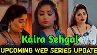 Kaira Sehgal Upcoming Web Series Update | New Web Series 2023 | Indian Web Series