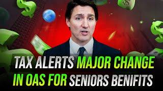 Major OAS Changes July 2024 to Save Huge Taxes For OAS Seniors Benefits