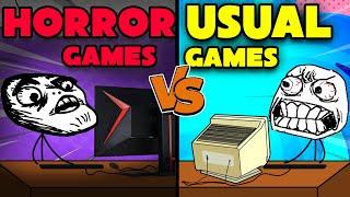 HORROR Games   VS    usual Games