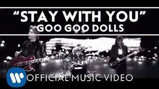 Goo Goo Dolls - "Stay With You" [Official Video]