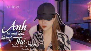 Anh Là Quá Khứ Không Thể Quên - MYMY | Oanh Tạ Cover | Nhạc Hot TikTok 2022