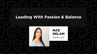 Leading With Passion & Balance – Naz Delam, TechLeadConf 2024