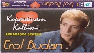 EROL BUDAN - ARKADAŞCA SEVSEN