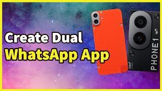 How to Install and Use Dual WhatsApp Accounts in Nothing CMF Phone 1 | Create Two WhatsApp | Clone