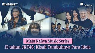 13 Tahun JKT48: Kisah Tumbuhnya Para Idola | Mata Najwa