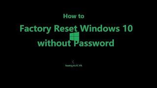 How to Factory Reset Windows 10 without Password