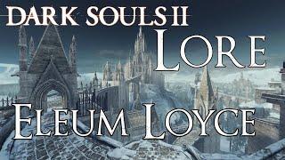 Aufpoliert: Dark Souls 2 Lore [Deutsch] - Eleum Loyce