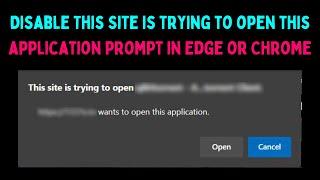 How to Disable This Site is trying to open this application prompt in Edge or Chrome in Windows 11