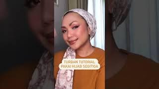 PAKAI HIJAB SEGITIGA TANPA PERLU LILIT DAN PENTUL | TURBAN TUTORIAL