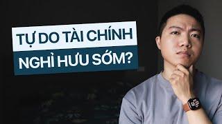 Tự Do Tài Chính, Nghỉ Hưu Sớm: Liệu có nên?