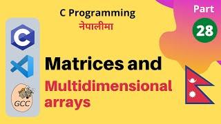 Matrices and Multidimensional Arrays | C Programming Tutorials in Nepali #28