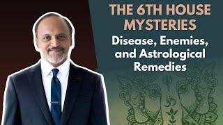 The 6th House Mysteries: Disease, Enemies, and Astrological Remedies | DM Astrology