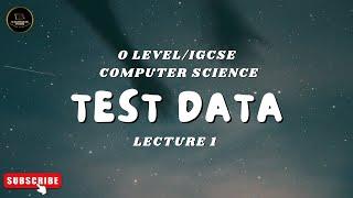 Test Data | O level/IGCSE Computer Science | CS BY HAMZA | Syllabus MJ25