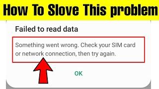 Failed To Read Data || Cheek Your SIM card or Network Connection Problem Solved