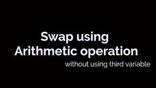 How to swap two number using arithmetic operator without using third variable