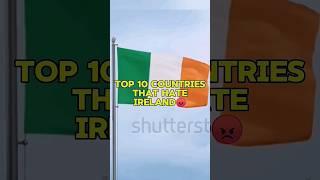 top10 Countries that Hate Ireland #shorts #video #viral