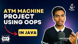 Java OOPs Project - ATM Machine in Java using Classes and Objects