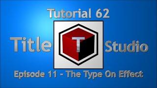 Tutorial 62 - Title Studio Episode 11 - The Type On Effect