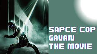 【TTWO 400K APPRECIATION ANNIVERSARY PROJECT】SPACE COP GAVAN THE MOVIE