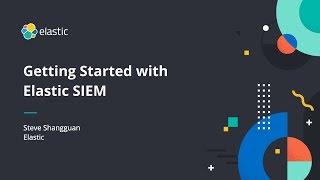 Getting Started with Elastic SIEM